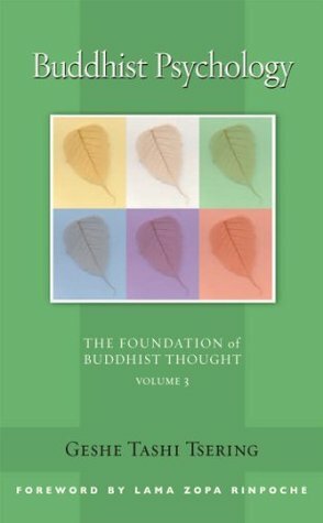 Buddhist Psychology: The Foundation of Buddhist Thought, Volume 3 by Thubten Zopa, Gordon McDougall, Tashi Tsering