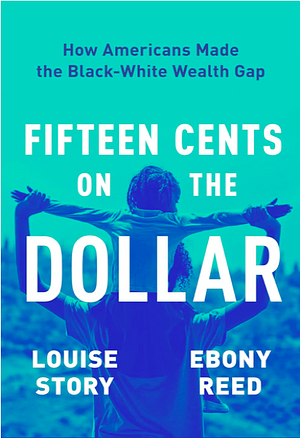 Fifteen Cents on the Dollar by Ebony Reed, Louise Story