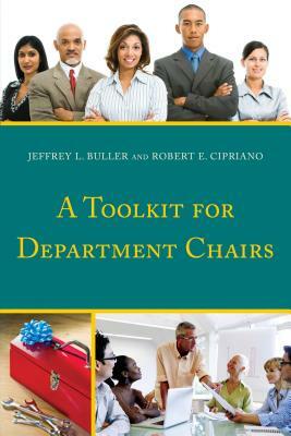 A Toolkit for Department Chairs by Jeffrey L. Ph. D. Buller, Robert E. Cipriano