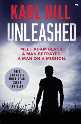 Unleashed: this summer's must-read crime thriller by Karl Hill