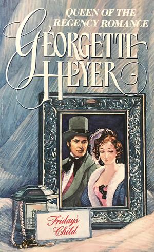 Friday's Child by Georgette Heyer