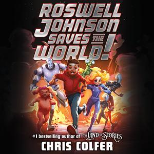 Roswell Johnson Saves the World! by Chris Colfer