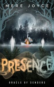 Presence: An Oracle of Senders Story Collection (Oracle of Senders #3.5) by Mere Joyce