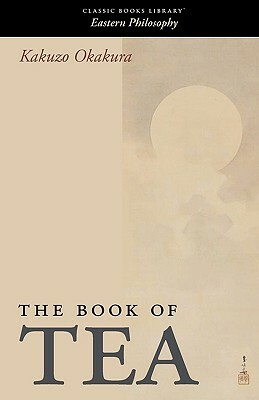 The Book of Tea by Kakuzo Okakura