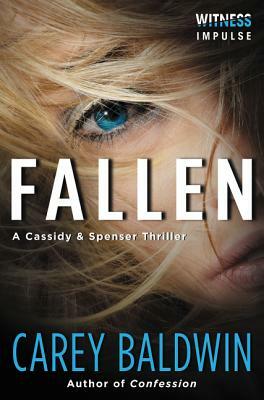 Fallen: A Cassidy & Spenser Thriller by Carey Baldwin