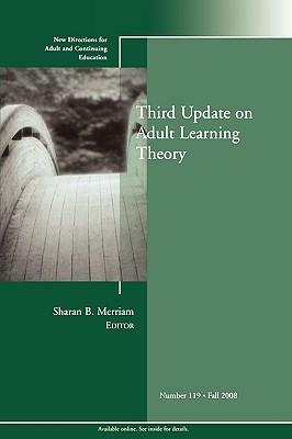 Third Update on Adult Learning Theory: New Directions for Adult and Continuing Education, Number 119 by Sharan B. Merriam