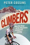 Climbers: Pain, Panache and Polka Dots in Cycling's Greatest Arenas by Peter Cossins