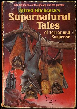 Alfred Hitchcock's Supernatural Tales of Terror and Suspense by Alfred Hitchcock