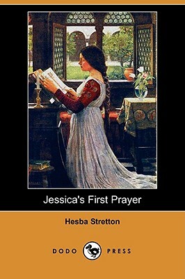 Jessica's First Prayer (Dodo Press) by Hesba Stretton