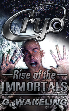 CRYO: Rise of the Immortals by Geoffrey Wakeling