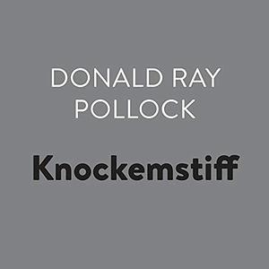 Knockemstiff by Donald Ray Pollock