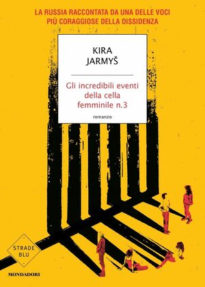 Gli incredibili eventi della cella femminile n°3 by Kira Jarmyš, Кира Ярмыш
