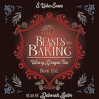 Beasts and Baking by S. Usher Evans