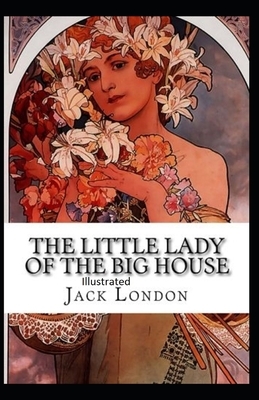 The Little Lady of the Big House Illustrated by Jack London