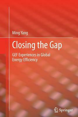 Closing the Gap: Gef Experiences in Global Energy Efficiency by Ming Yang