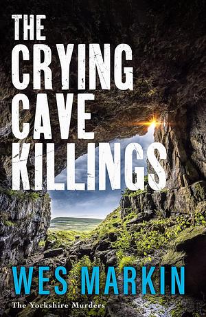 The Crying Cave Killings by Wes Markin