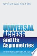 Universal Access and Its Asymmetries: The Untold Story of the Last 200 Years by Hamid R. Ekbia, Harmeet Sawhney