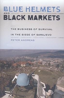 Blue Helmets and Black Markets by Peter Andreas