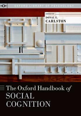 The Oxford Handbook of Social Cognition by 