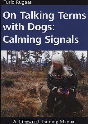 On Talking Terms with Dogs: Calming Signals by Turid Rugaas