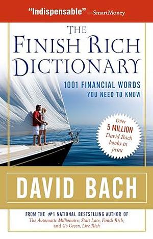 The Finish Rich Dictionary: 1001 Financial Words You Need to Know by David Bach