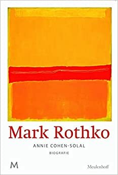Mark Rothko: Biografie by Annie Cohen-Solal