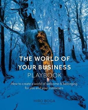 The World of Your Business Playbook by Hiro Boga