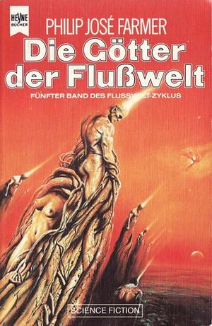 Band ... des Flusswelt-Zyklus: Die Götter der Flusswelt / [dt. Übers. von Uwe Anton], Volume 5 by Philip José Farmer