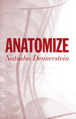 Anatomize by Natasha Dennerstein