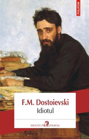 Idiotul by Fyodor Dostoevsky