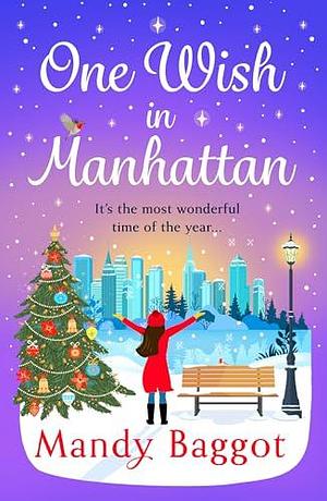 One Wish in Manhattan: A gorgeously festive romance from Mandy Baggot by Mandy Baggot, Mandy Baggot