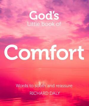 God's Little Book of Comfort: Words to Soothe and Reassure by Richard Daly