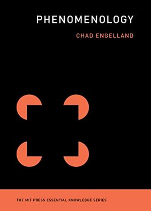 Phenomenology (The MIT Press Essential Knowledge series) by Chad Engelland