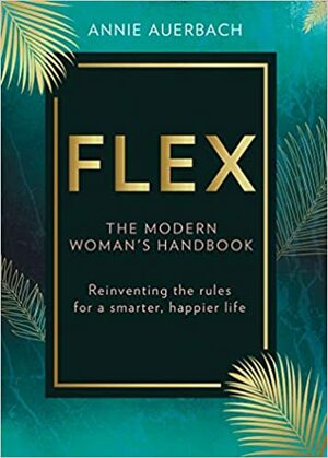 FLEX: The Modern Woman's Handbook by Annie Auerbach