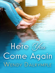 Here You Come Again by Wendy Dalrymple