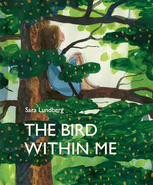 The Bird Within Me by Sara Lundberg