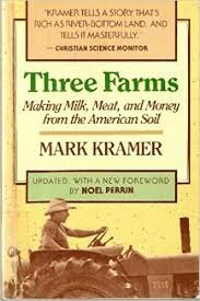 Three Farms: Making Milk, Meat, And Money From The American Soil by Mark Kramer