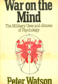 War On The Mind: The Military Uses And Abuses Of Psychology by Peter Watson
