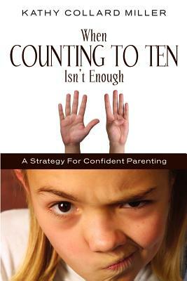 When Counting to Ten Isn't Enough by Kathy Collard Miller