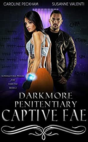 Darkmore Penitentiary 2: Captive Fae by Susanne Valenti, Caroline Peckham