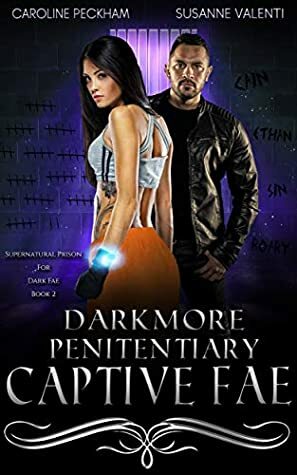 Darkmore Penitentiary 2: Captive Fae by Caroline Peckham, Susanne Valenti