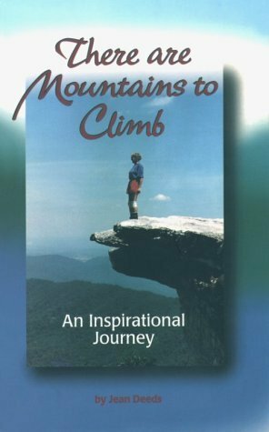 There Are Mountains to Climb: An Inspirational Journey by Jean Deeds