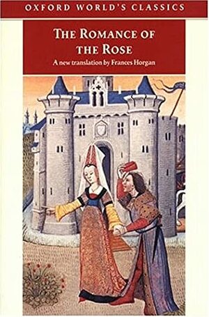 The Romance of the Rose by Frances Horgan, Jean de Meun, Guillaume de Lorris