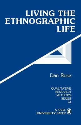 Living the Ethnographic Life by Dan Rose