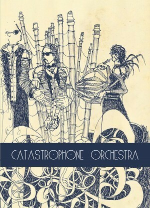 Catastrophone Orchestra: A Collection of Works by Catastrophone Orchestra