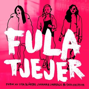 Fula tjejer by Stina Wirsén, Sara Ohlsson, Johanna Lindbäck, Lisa Bjärbo