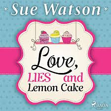 Love, Lies and Lemon Cake by Sue Watson