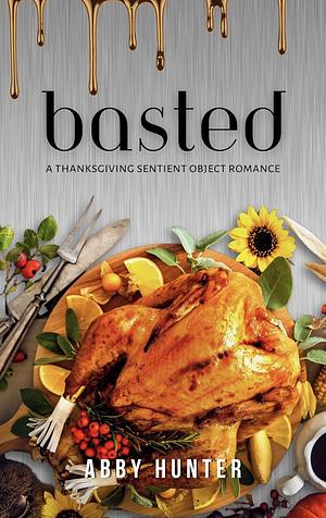 Basted: A Sentient Object Monster Romance by Abby Hunter