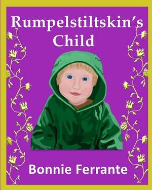 Rumpelstiltskin's Child by Bonnie Ferrante