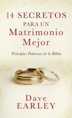 14 Secretos Para Un Matrimonio Mejor by Dave Earley